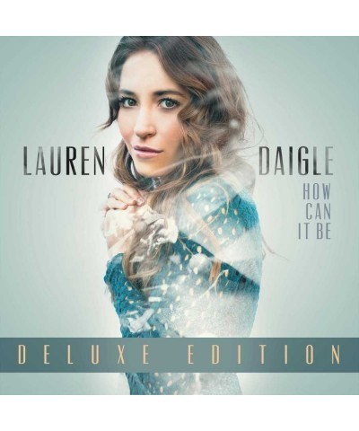 Lauren Daigle HOW CAN IT BE (2LP) (DELUXE EDITION) Vinyl Record $18.76 Vinyl