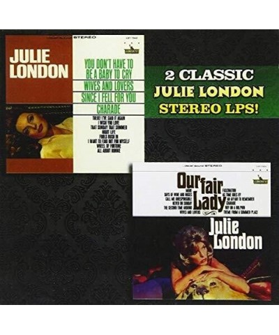 Julie London YOU DON'T HAVE TO BE A BABY TO CRY / OUR FAIR LADY CD $220.10 CD