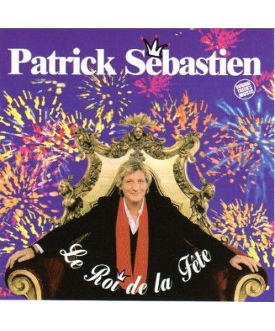 Patrick Sébastien ROI DE LA FETE CD $11.99 CD